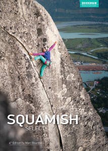 Squamish Select Climbing Guide 4th Edition